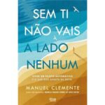 Sem ti não vais a lado nenhum