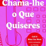 Chama-lhe o Que Quiseres – Romance Universitário com Emoção