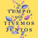 O Tempo que Tivemos Juntos – Uma História de Amor, Promessas
