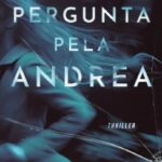 Pergunta Pela Andrea – Thriller viciante e arrepiante