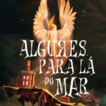 Algures para Lá do Mar – Um Romance Mágico e Emocionante