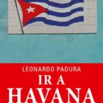 Ir a Havana – Descubra a cidade pelos olhos de Padura