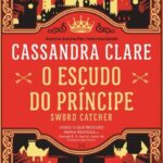 O Escudo do Príncipe – Fantasia épica de Cassandra Clare