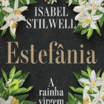 Estefânia – A Rainha Virgem, romance histórico de Isabel Stilwell