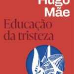 Educação da Tristeza – Um Retrato Íntimo da Dor e do Amor
