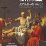 A Hipótese da Felicidade – Filosofia e Ciência da Vida Plena