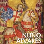 Nuno Álvares Pereira – Santo, Guerreiro e Herói Nacional