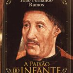 A Paixão do Infante – Amor e Segredos de D. Henrique