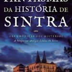 Fantasmas da História de Sintra: Ecos da Serra Sagrada