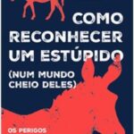 Como Reconhecer Um Estúpido (Num Mundo Cheio Deles)