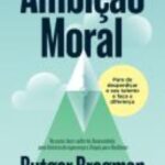 Ambição Moral — Rutger Bregman