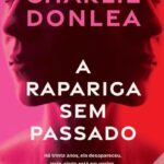 A Rapariga Sem Passado – Thriller intenso de Charlie Donlea