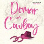 Domar um Cowboy - Entre Espinhos e Ferraduras, Nasce o Amor
