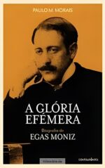 A Glória Efémera: Biografia de Egas Moniz - Image 2